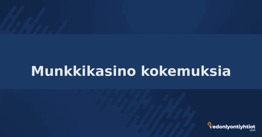 munkkikasino-kokemuksia